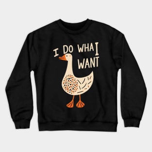 Goose i do what i want Crewneck Sweatshirt